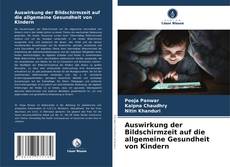 Auswirkung der Bildschirmzeit auf die allgemeine Gesundheit von Kindern的封面