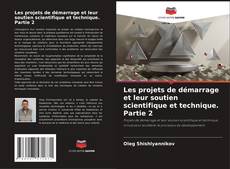 Bookcover of Les projets de démarrage et leur soutien scientifique et technique. Partie 2