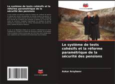 Capa do livro de Le système de tests cohésifs et la réforme paramétrique de la sécurité des pensions 