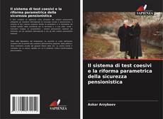 Bookcover of Il sistema di test coesivi e la riforma parametrica della sicurezza pensionistica