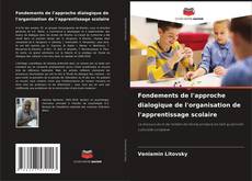 Bookcover of Fondements de l'approche dialogique de l'organisation de l'apprentissage scolaire