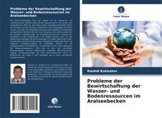 Bookcover of Probleme der Bewirtschaftung der Wasser- und Bodenressourcen im Aralseebecken