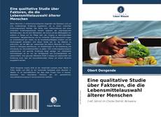 Bookcover of Eine qualitative Studie über Faktoren, die die Lebensmittelauswahl älterer Menschen