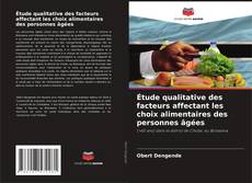 Bookcover of Étude qualitative des facteurs affectant les choix alimentaires des personnes âgées