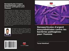 Portada del libro de Nanoparticules d'argent biosynthétisées contre les bactéries pathogènes pour l'homme