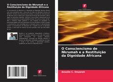 Buchcover von O Consciencismo de Nkrumah e a Restituição da Dignidade Africana