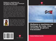 Portada del libro de Mulheres e machismo em Santiago de Cuba: Uma revolução de género fracassada?