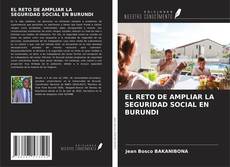 Portada del libro de EL RETO DE AMPLIAR LA SEGURIDAD SOCIAL EN BURUNDI