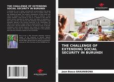 Couverture de THE CHALLENGE OF EXTENDING SOCIAL SECURITY IN BURUNDI
