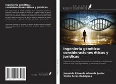 Portada del libro de Ingeniería genética: consideraciones éticas y jurídicas