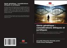 Copertina di Génie génétique : considérations éthiques et juridiques