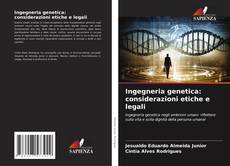 Bookcover of Ingegneria genetica: considerazioni etiche e legali