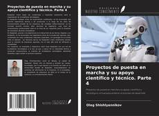 Bookcover of Proyectos de puesta en marcha y su apoyo científico y técnico. Parte 4