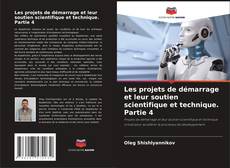 Buchcover von Les projets de démarrage et leur soutien scientifique et technique. Partie 4