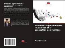 Aventures algorithmiques : L'analyse et la conception démystifiées kitap kapağı