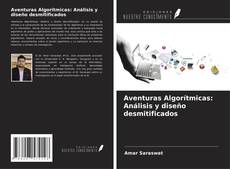 Bookcover of Aventuras Algorítmicas: Análisis y diseño desmitificados