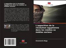 Copertina di L'apparition de la révolution égyptienne dans les médias so médias sociaux