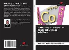 NMR study of cobalt and dilute cobalt solid solutions kitap kapağı