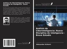 Couverture de Análisis de Ciberinteligencia: Nueva Disciplina de Inteligencia - Breve Estudio