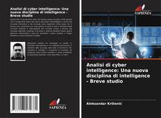 Bookcover of Analisi di cyber intelligence: Una nuova disciplina di intelligence - Breve studio
