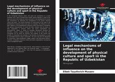 Buchcover von Legal mechanisms of influence on the development of physical culture and sport in the Republic of Uzbekistan