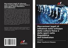 Meccanismi legali di influenza sullo sviluppo della cultura fisica e dello sport nella Repubblica dell'Uzbekistan kitap kapağı