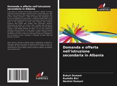 Capa do livro de Domanda e offerta nell'istruzione secondaria in Albania 