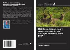 Bookcover of Hábitos alimenticios y comportamiento del antílope acuático en el DNP