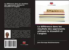 Portada del libro de La différence dans les résultats des apprenants utilisant le kiswahili et l'anglais