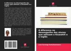 Portada del libro de A diferença no desempenho dos alunos que utilizam o Kiswahili e o Inglês