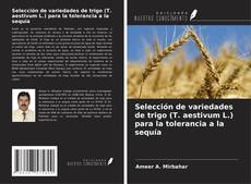 Bookcover of Selección de variedades de trigo (T. aestivum L.) para la tolerancia a la sequía