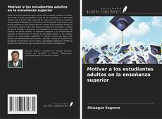 Bookcover of Motivar a los estudiantes adultos en la enseñanza superior