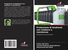 Capa do livro de Produzione di biodiesel con reattore a membrana 