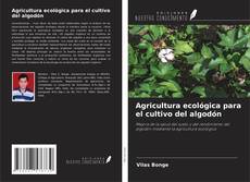 Bookcover of Agricultura ecológica para el cultivo del algodón