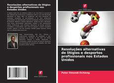 Portada del libro de Resoluções alternativas de litígios e desportos profissionais nos Estados Unidos