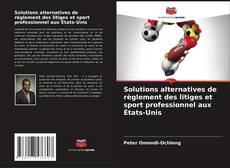 Portada del libro de Solutions alternatives de règlement des litiges et sport professionnel aux États-Unis