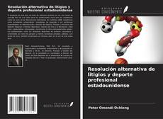 Bookcover of Resolución alternativa de litigios y deporte profesional estadounidense