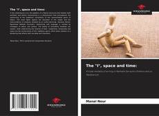 Couverture de The "I", space and time: