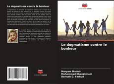 Buchcover von Le dogmatisme contre le bonheur