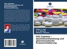 FDC-Tablette : Qualitätsentwicklung und pharmazeutische Prozessvalidierung的封面