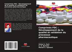 Portada del libro de Comprimés FDC : Développement de la qualité et validation du processus pharmaceutique