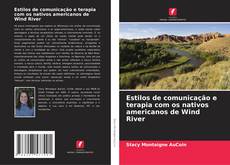 Couverture de Estilos de comunicação e terapia com os nativos americanos de Wind River