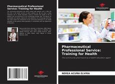 Couverture de Pharmaceutical Professional Service: Training for Health