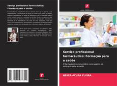 Capa do livro de Serviço profissional farmacêutico: Formação para a saúde 