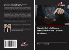 Bookcover of Algoritmi di intelligenza artificiale: Svelare i sistemi intelligenti