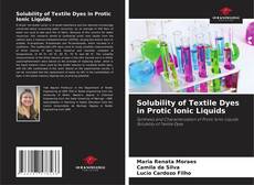 Capa do livro de Solubility of Textile Dyes in Protic Ionic Liquids 