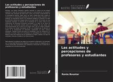 Bookcover of Las actitudes y percepciones de profesores y estudiantes