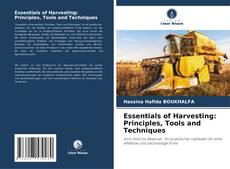 Couverture de Essentials of Harvesting: Principles, Tools and Techniques