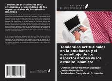 Couverture de Tendencias actitudinales en la enseñanza y el aprendizaje de los aspectos árabes de los estudios islámicos