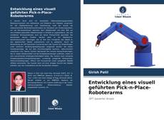 Capa do livro de Entwicklung eines visuell geführten Pick-n-Place-Roboterarms 